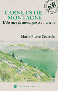 Carnet de montagne N°6 - L'absence de montagne est mortelle