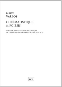 Chrématistique & Poièsis ; Contribution à une théorie critique de l'économie de l'œuvre et de la poi