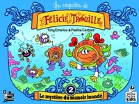 LES ENQUETES DE FELICIE TROUILLE T02 - LE MYSTERE DU MANOIR INONDE