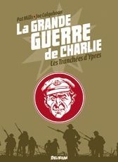 LA GRANDE GUERRE DE CHARLIE - VOLUME 5 - LES TRANCHEES D'YPRES