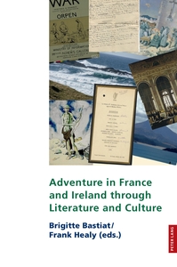 STUDIES IN FRANCO-IRISH RELATIONS - T24 - ADVENTURE IN FRANCE AND IRELAND THROUGH LITERATURE AND CUL