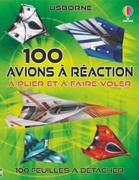 100 AVIONS A REACTION A PLIER ET A FAIRE VOLER