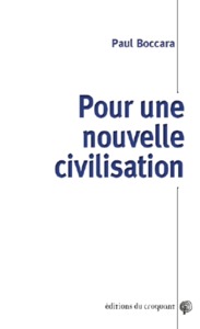 Pour une nouvelle civilisation crise de la civilisation occidentale mondialisée et possibilités d'un autre systéme mondial