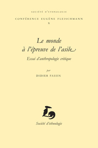 Le monde à l'épreuve de l'asile - essai d'anthropologie critique