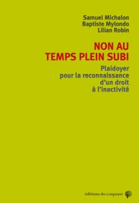 NON AU TEMPS PLEIN SUBI ! PLAIDOYER POUR UN DROIT AU TEMPS LIBERE