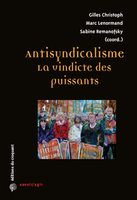 Antisyndicalisme : la vindicte des puissants