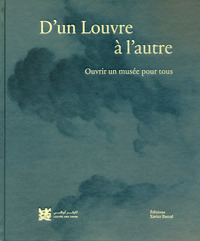 D'un Louvre à l'autre - Ouvrir un musée pour tous