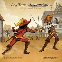 Les trois mousquetaires " Les ferrets de la reine" d'aprés Alexandre Dumas