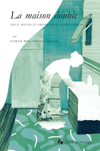 La maison double - lieux, routes et objets d'une migration rom