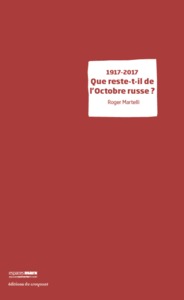 1917-2017 QUE RESTE-T-IL DE L'OCTOBRE RUSSE ?