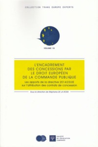 L'encadrement des concessions par le droit européen de la commande publique les apports de la directive 2014/23/UE sur l'attribution des contrats de concession