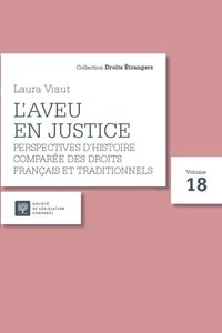 L'AVEU EN JUSTICE - TOME 18 - PERSPECTIVES D'HISTOIRE COMPAREE DES DROITS FRANCAIS ET  TRADITIONNELS