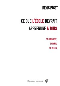 CE QUE L ECOLE DEVRAIT APPRENDRE A TOUS :  SE CONNAITRE S OUVRIR SE RELIER