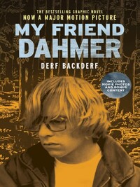 MY FRIEND DAHMER (MOVIE TIE-IN EDITION)