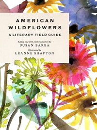 AMERICAN WILDFLOWERS: A LITERARY FIELD GUIDE