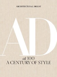 ARCHITECTURAL DIGEST AT 100: A Century of Style