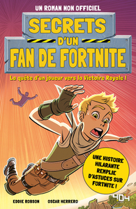 SECRETS D'UN FAN DE FORTNITE - LA QUETE D'UN JOUEUR VERS LA VICTOIRE ROYALE ! - VOL01