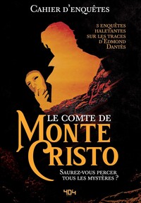 CAHIER D'ENQUETES - LE COMTE DE MONTE-CRISTO