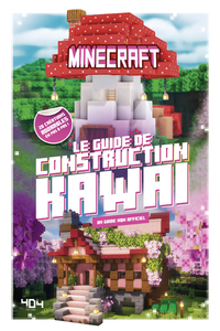Minecraft - Le guide de construction kawaï
