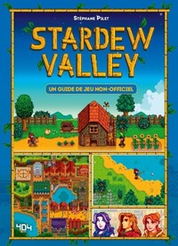 STARDEW VALLEY - LE GUIDE DE JEU NON OFFICIEL