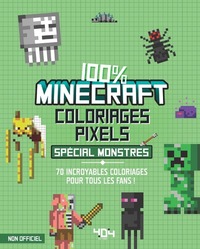 Coloriages pixel - 100 % Minecraft - spécial monstres