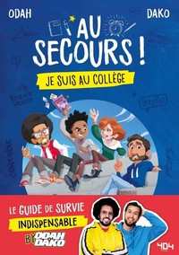 Au secours ! Je suis au collège - Le guide de survie indispensable by Odah et Dako