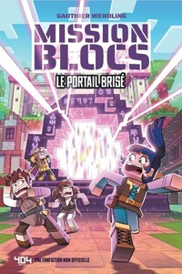 Mission BLOCS - Tome 1 Le portail brisé