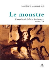 LE MONSTRE - L'ANOMALIE ET LE DIFFORME DANS LA NATURE ET DANS L'ART