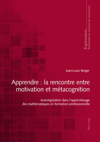 APPRENDRE : LA RENCONTRE ENTRE MOTIVATION ET METACOGNITION - AUTOREGULATION DANS L'APPRENTISSAGE DES