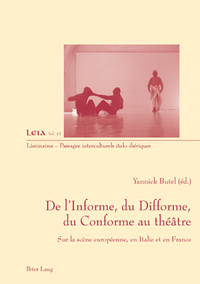 DE L'INFORME, DU DIFFORME, DU CONFORME AU THEATRE - SUR LA SCENE EUROPEENNE, EN ITALIE ET EN FRANCE