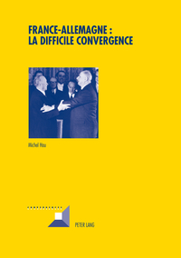 FRANCE-ALLEMAGNE : LA DIFFICILE CONVERGENCE