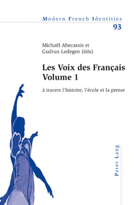 LES VOIX DES FRANCAIS - VOLUME 1 - A TRAVERS L'HISTOIRE, L'ECOLE ET LA PRESSE