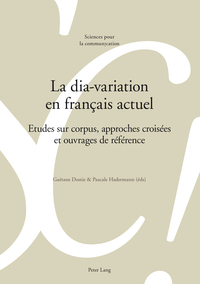 LA DIA-VARIATION EN FRANCAIS ACTUEL - ETUDES SUR CORPUS, APPROCHES CROISEES ET OUVRAGES DE REFERENCE