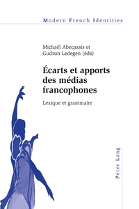 ECARTS ET APPORTS DES MEDIAS FRANCOPHONES - LEXIQUE ET GRAMMAIRE