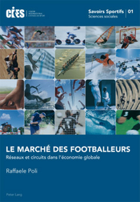 LE MARCHE DES FOOTBALLEURS - RESEAUX ET CIRCUITS DANS L'ECONOMIE GLOBALE