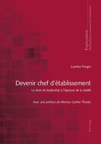 DEVENIR CHEF D'ETABLISSEMENT - LE DESIR DE LEADERSHIP A L'EPREUVE DE LA REALITE