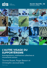 L'AUTRE VISAGE DU SUPPORTERISME - AUTOREGULATIONS, MOBILISATIONS COLLECTIVES ET MOUVEMENTS SOCIAUX