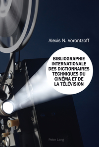 BIBLIOGRAPHIE INTERNATIONALE DES DICTIONNAIRES TECHNIQUES DU CINEMA ET DE LA TELEVISION