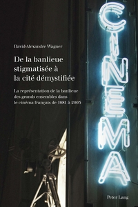 DE LA BANLIEUE STIGMATISEE A LA CITE DEMYSTIFIEE - LA REPRESENTATION DE LA BANLIEUE DES GRANDS ENSEM