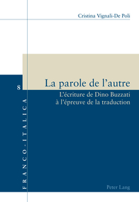 LA PAROLE DE L'AUTRE - L'ECRITURE DE DINO BUZZATI A L'EPREUVE DE LA TRADUCTION