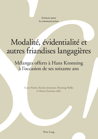 MODALITE, EVIDENTIALITE ET AUTRES FRIANDISES LANGAGIERES - MELANGES OFFERTS A HANS KRONNING A L'OCCA