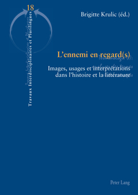 L'ENNEMI EN REGARD(S) - IMAGES, USAGES ET INTERPRETATIONS DANS L'HISTOIRE ET LA LITTERATURE