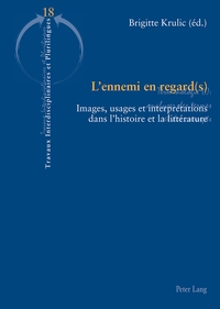 L'ENNEMI EN REGARD(S) - IMAGES, USAGES ET INTERPRETATIONS DANS L'HISTOIRE ET LA LITTERATURE