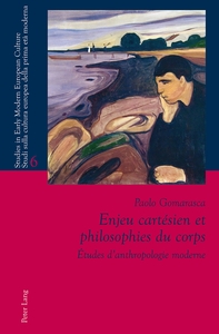 ENJEU CARTESIEN ET PHILOSOPHIES DU CORPS - ETUDES D'ANTHROPOLOGIE MODERNE