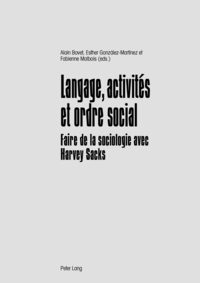 LANGAGE, ACTIVITES ET ORDRE SOCIAL - FAIRE DE LA SOCIOLOGIE AVEC HARVEY SACKS