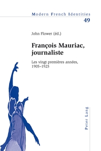 FRANCOIS MAURIAC, JOURNALISTE - LES VINGT PREMIERES ANNEES, 1905-1925