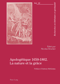 APOLOGETIQUE 1650-1802. LA NATURE ET LA GRACE - PREFACE D'ANTONY MCKENNA