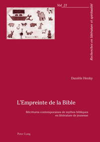 L'EMPREINTE DE LA BIBLE - RECRITURES CONTEMPORAINES DE MYTHES BIBLIQUES EN LITTERATURE DE JEUNESSE