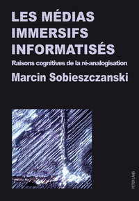 LES MEDIAS IMMERSIFS INFORMATISES - RAISONS COGNITIVES DE LA RE-ANALOGISATION