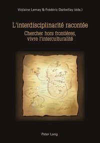 L'INTERDISCIPLINARITE RACONTEE - CHERCHER HORS FRONTIERES, VIVRE L'INTERCULTURALITE